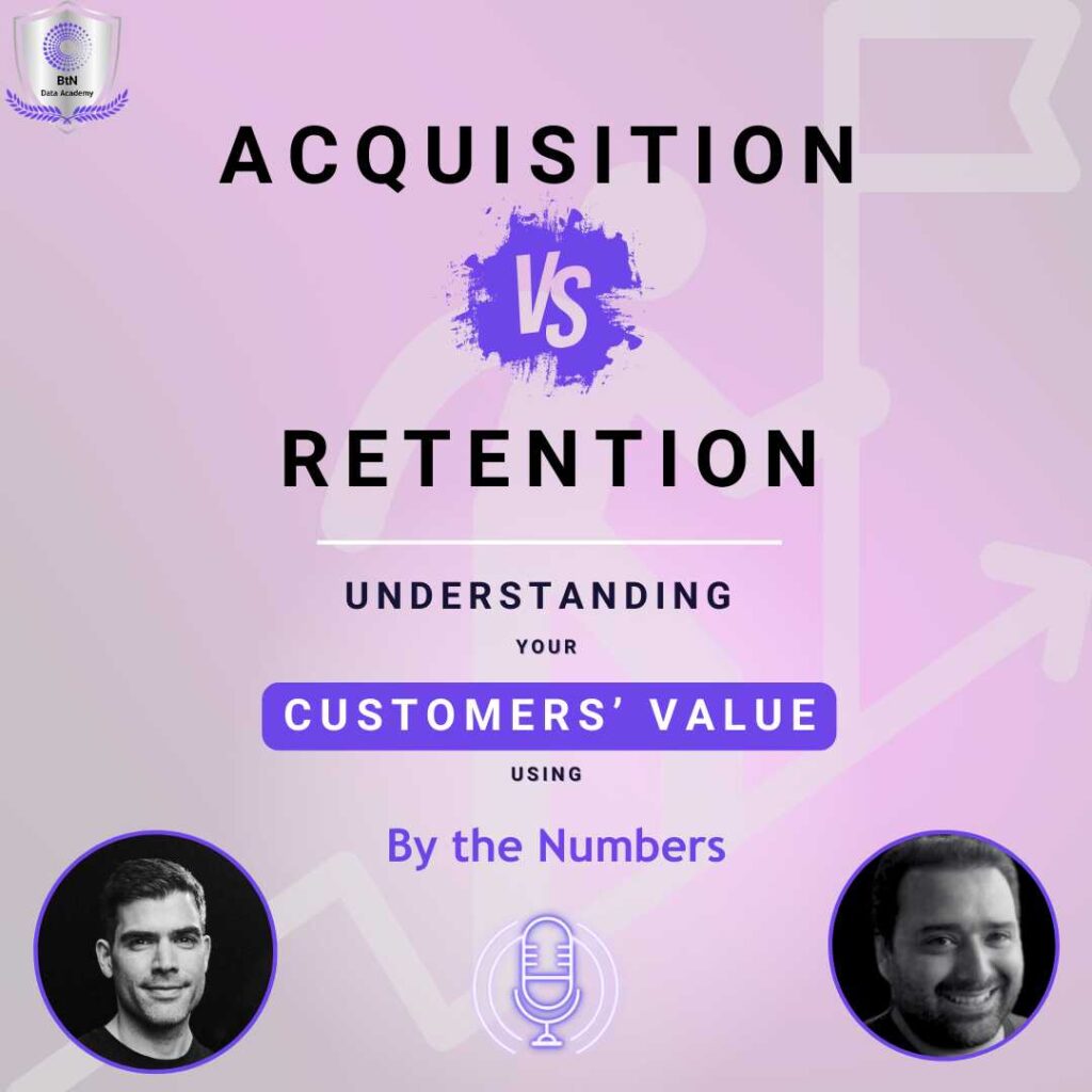 Acquisition vs. Retention: Understanding Customer Value